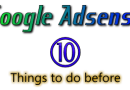 10 Things to Do Before Applying for Google Adsense